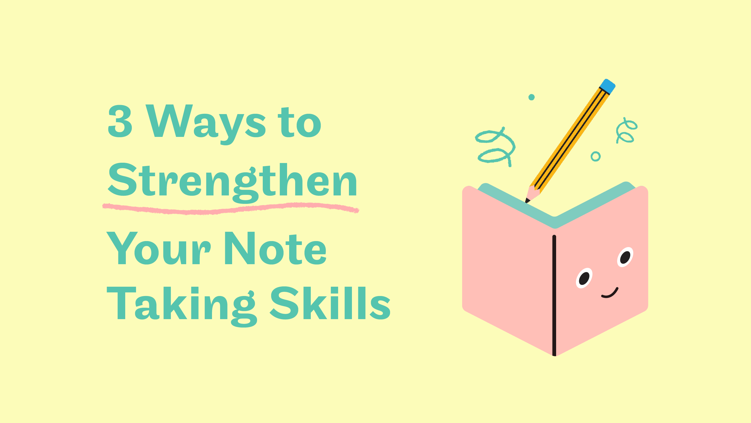 3 Ways To Strengthen Your Note-Taking Skills