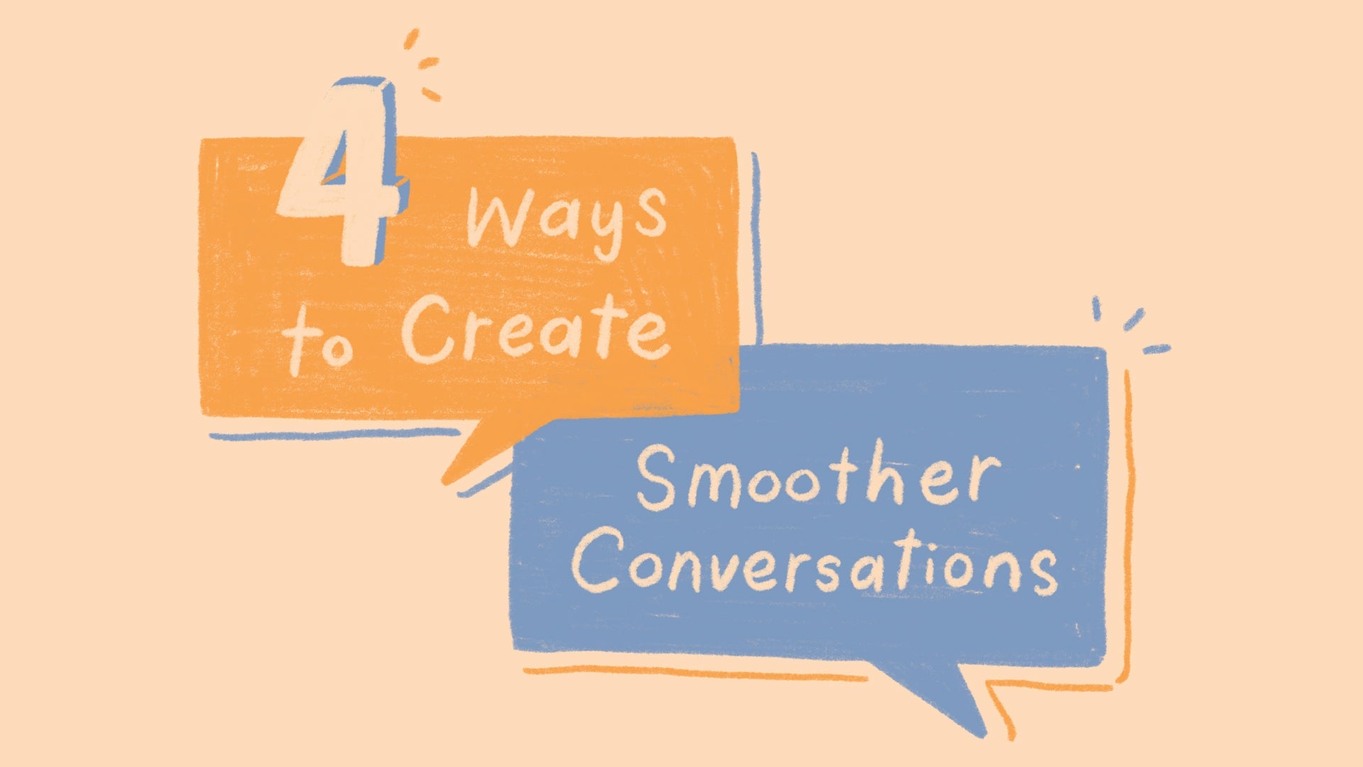 4 Ways to Create Smoother Conversations