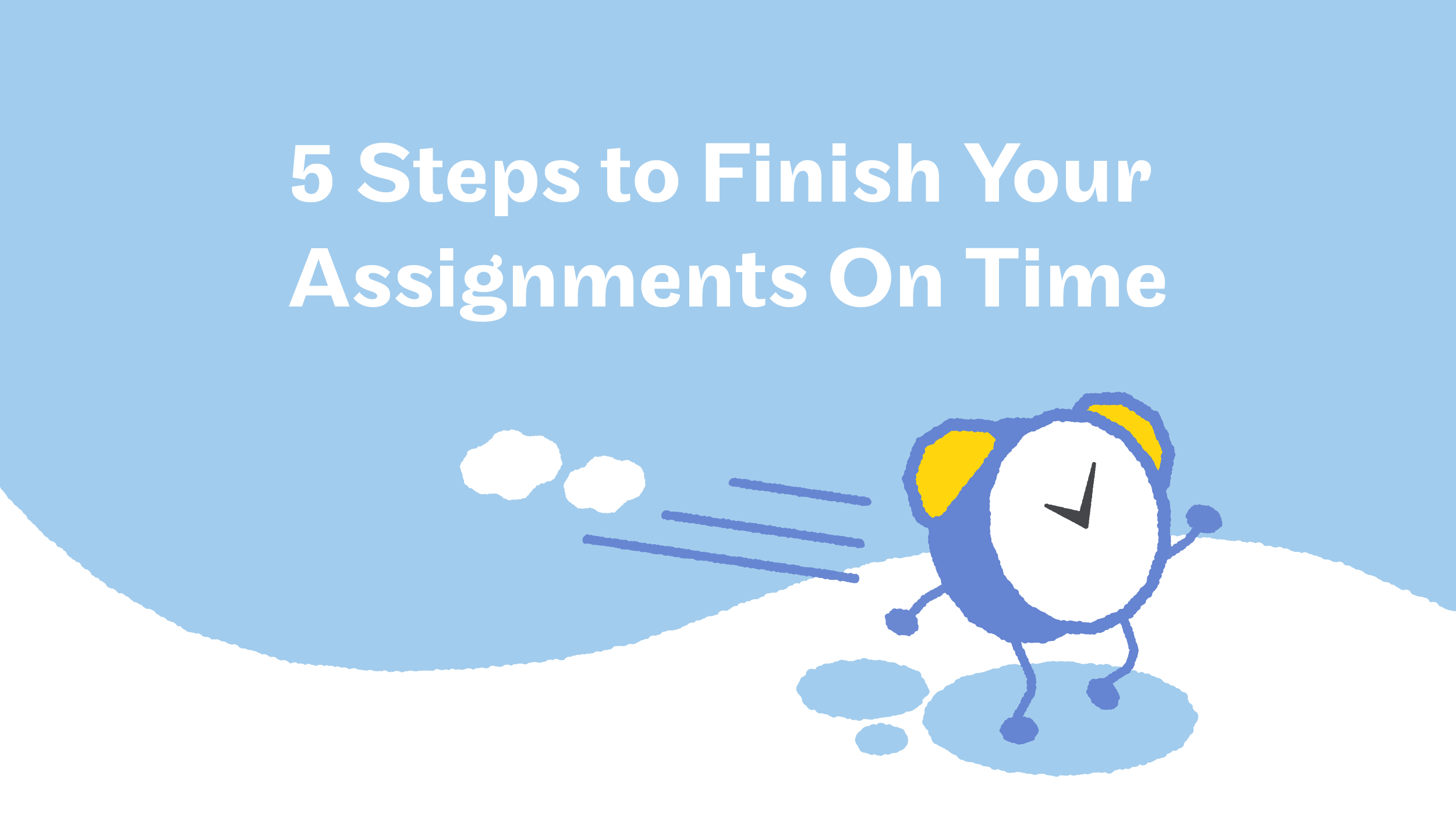 5 Steps to Finish Your Assignment on Time