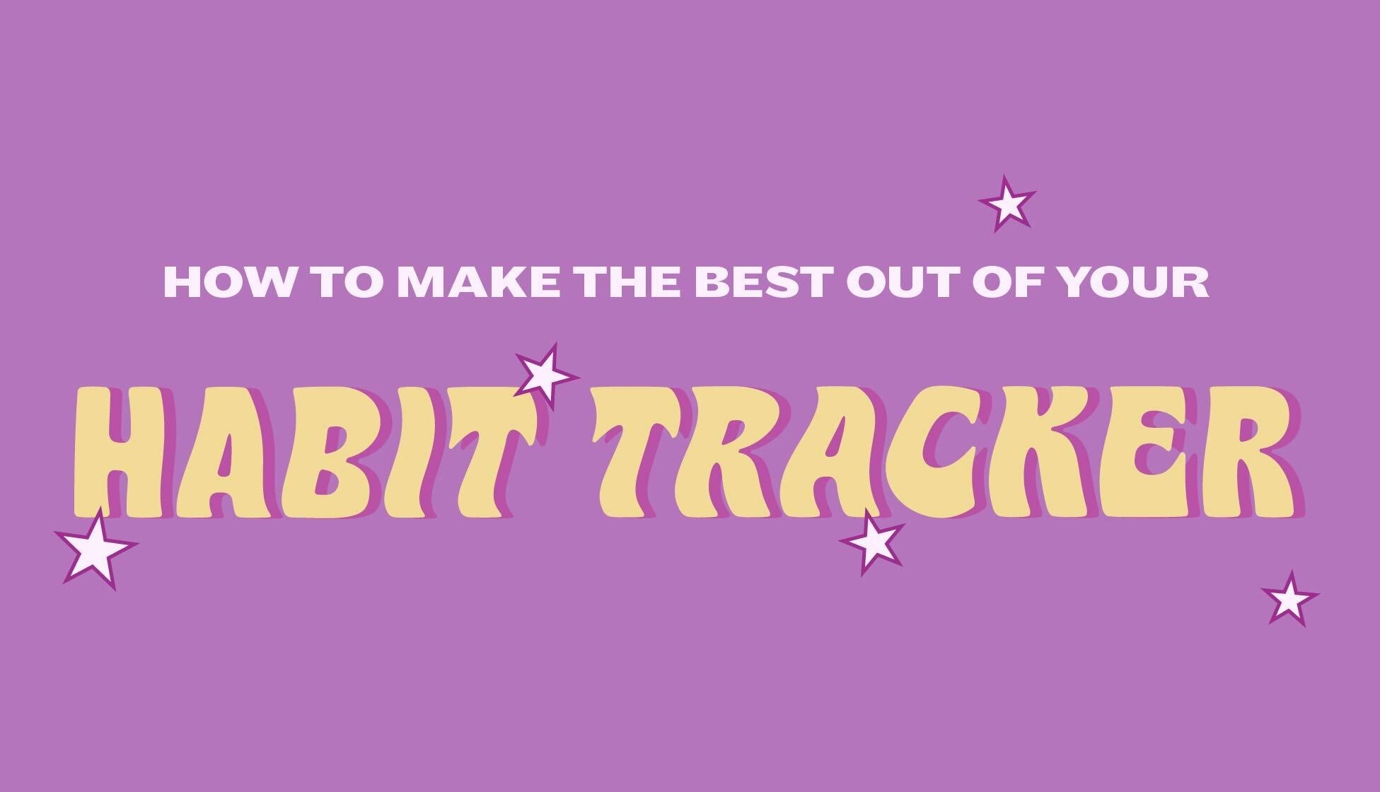 How to Make the Best Out of Your Habit Tracker