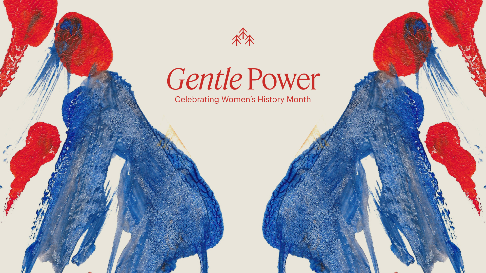 Gentle Power: Celebrating Women’s History Month