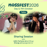MossFest 2026 Talks: Sharing Session by bent0bug and hippogardenno